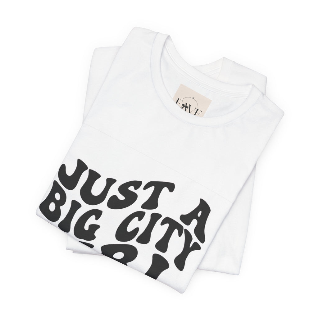 Just a Big City Girl T-Shirt — Retro Script Graphic Tee for Urban Women